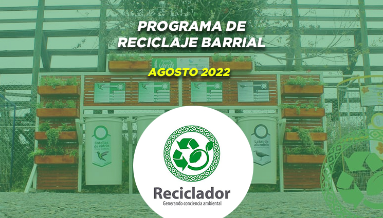 Lee más sobre el artículo Programa de Reciclaje Barrial – Agosto 2022